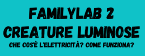 Familylab 2: Creature luminose - Laboratori per famiglie con bambini 3-10 anni @ Centro per le Famiglie | Formigine | Emilia-Romagna | Italia